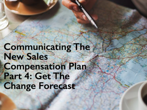 Communicating-The-New-Sales-Compensation-Plan-Part-4--Get-The-Change-Forecast