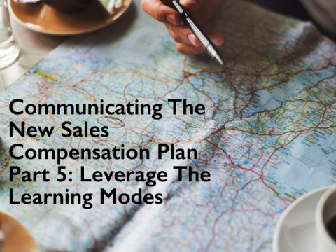 Communicating-The-New-Sales-Compensation-Plan-Part-5--Leverage-The-Learning-Modes
