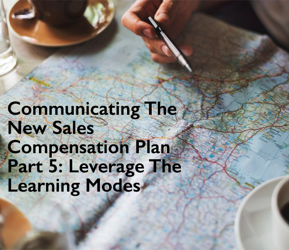 Communicating-The-New-Sales-Compensation-Plan-Part-5--Leverage-The-Learning-Modes