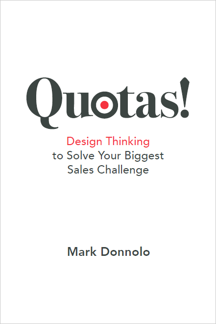 Quotas! Design Thinking to Solve Your Biggest Sales Challenge